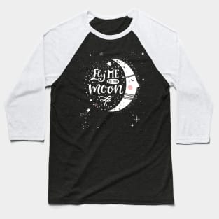 Fly me to the moon Baseball T-Shirt